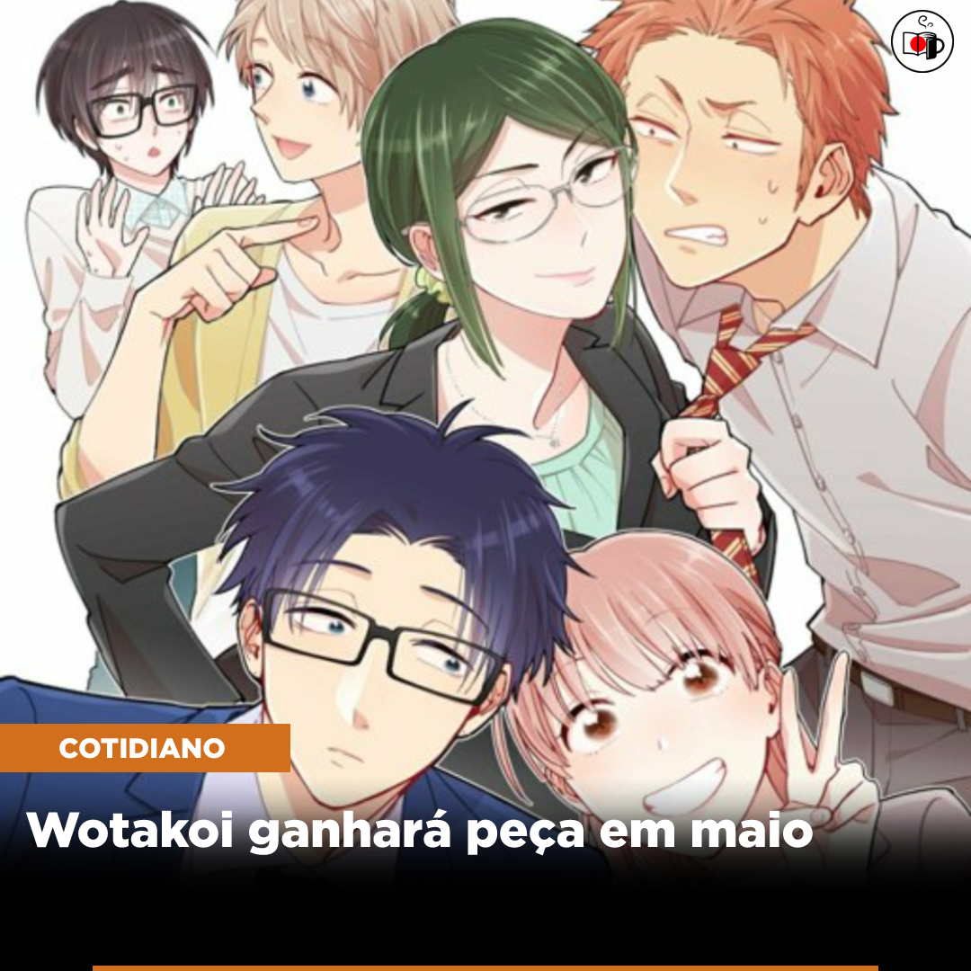 Wotakoi ganhará peça em Maio