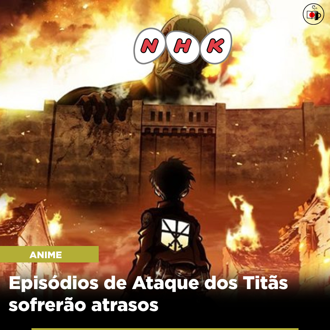 Episódios de Ataque dos Titãs sofrerão atrasos