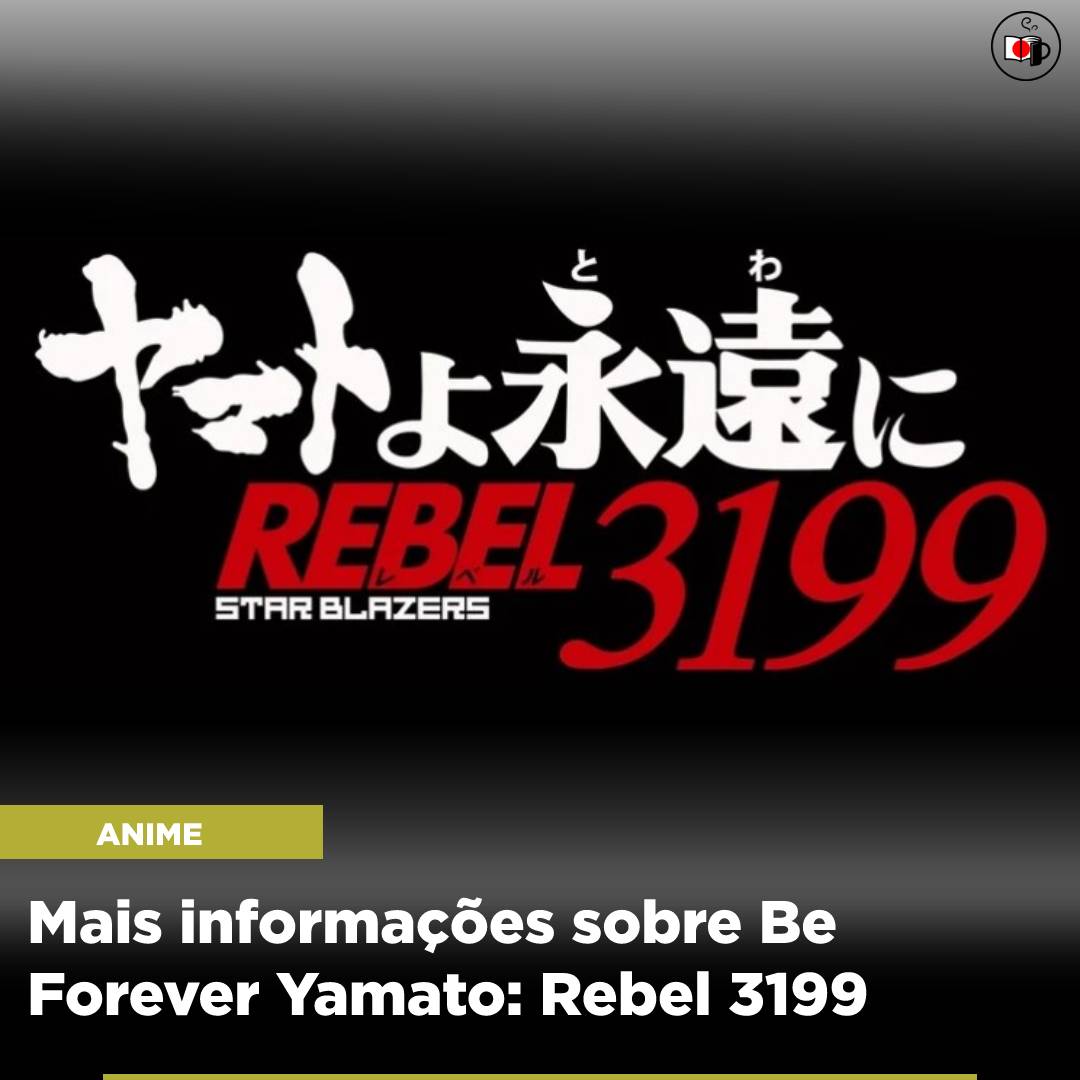 Mais informações sobre Be Forever Yamato: Rebel 3199