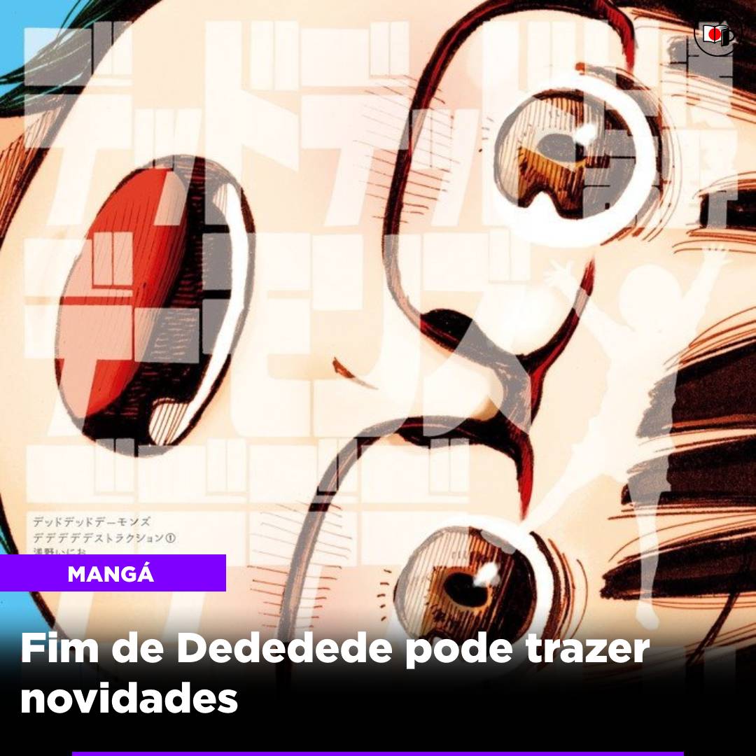 Fim de Dededede pode trazer novidades