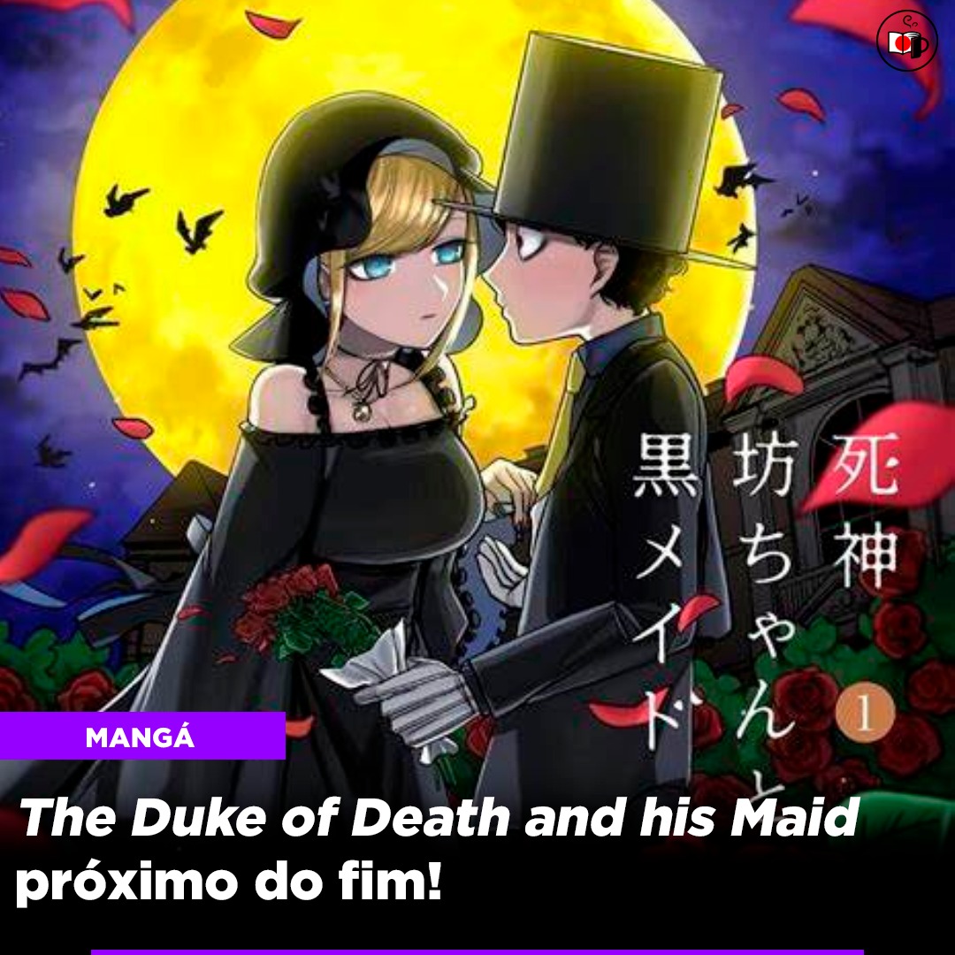 The Duke of Death and his Maid próximo do fim!