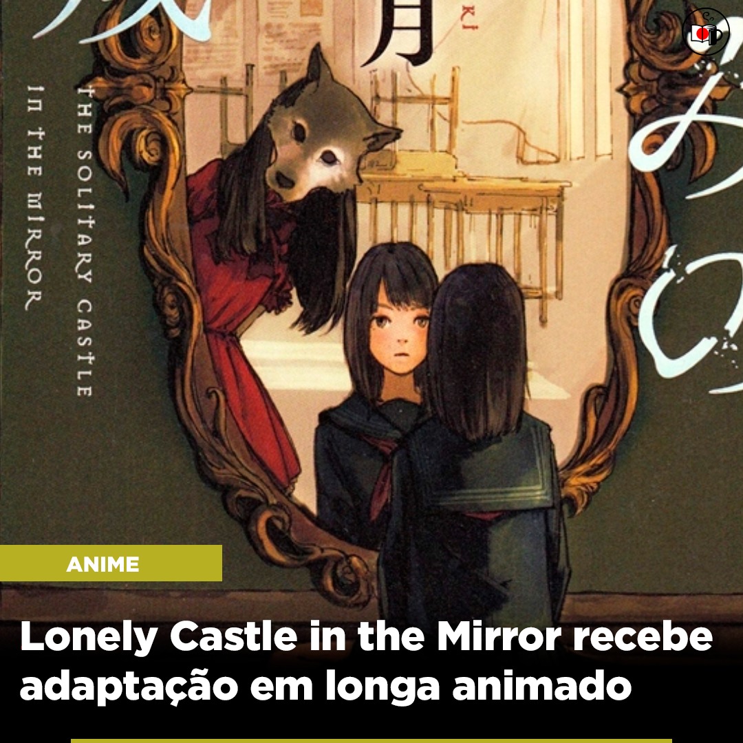 Lonely Castle in the Mirror recebe adaptação em longa animado