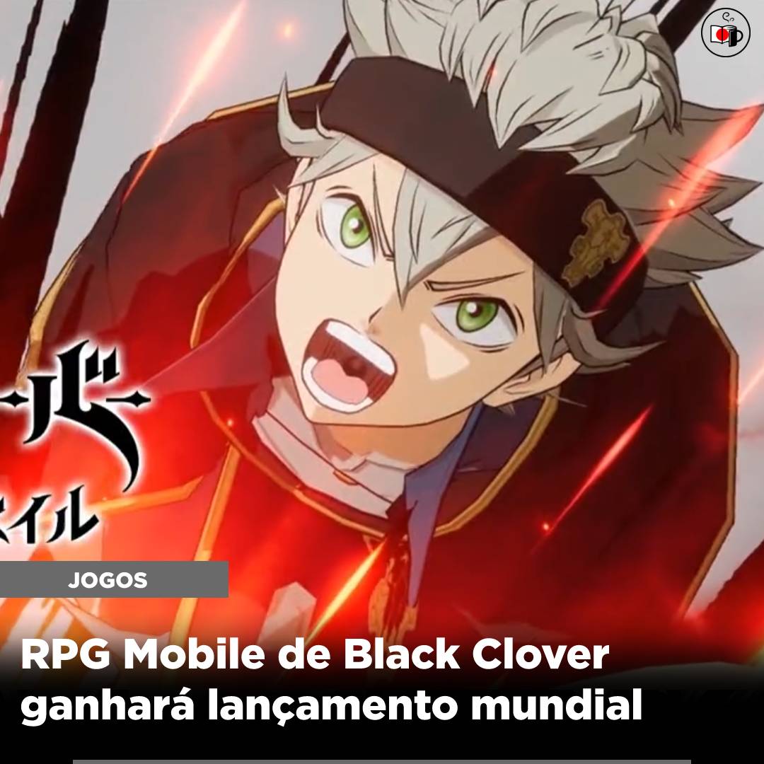 RPG Mobile de Black Clover ganhará lançamento mundial Mangáteria