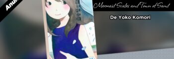 CCXP 2022 | Jbc anuncia Mermaid Scales and Town of Sand de Youko Komori