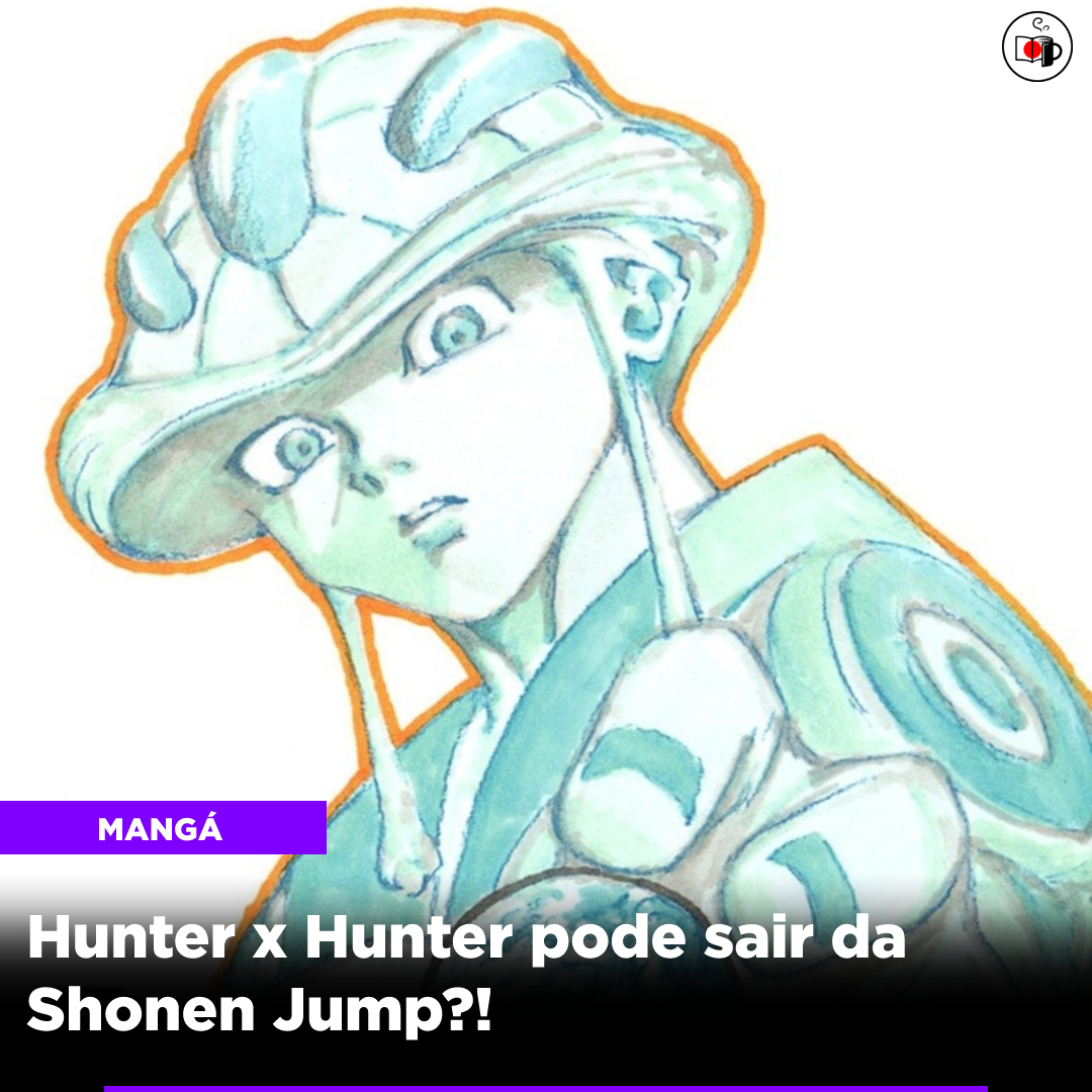 Hunter x Hunter pode sair da Shonen Jump?!