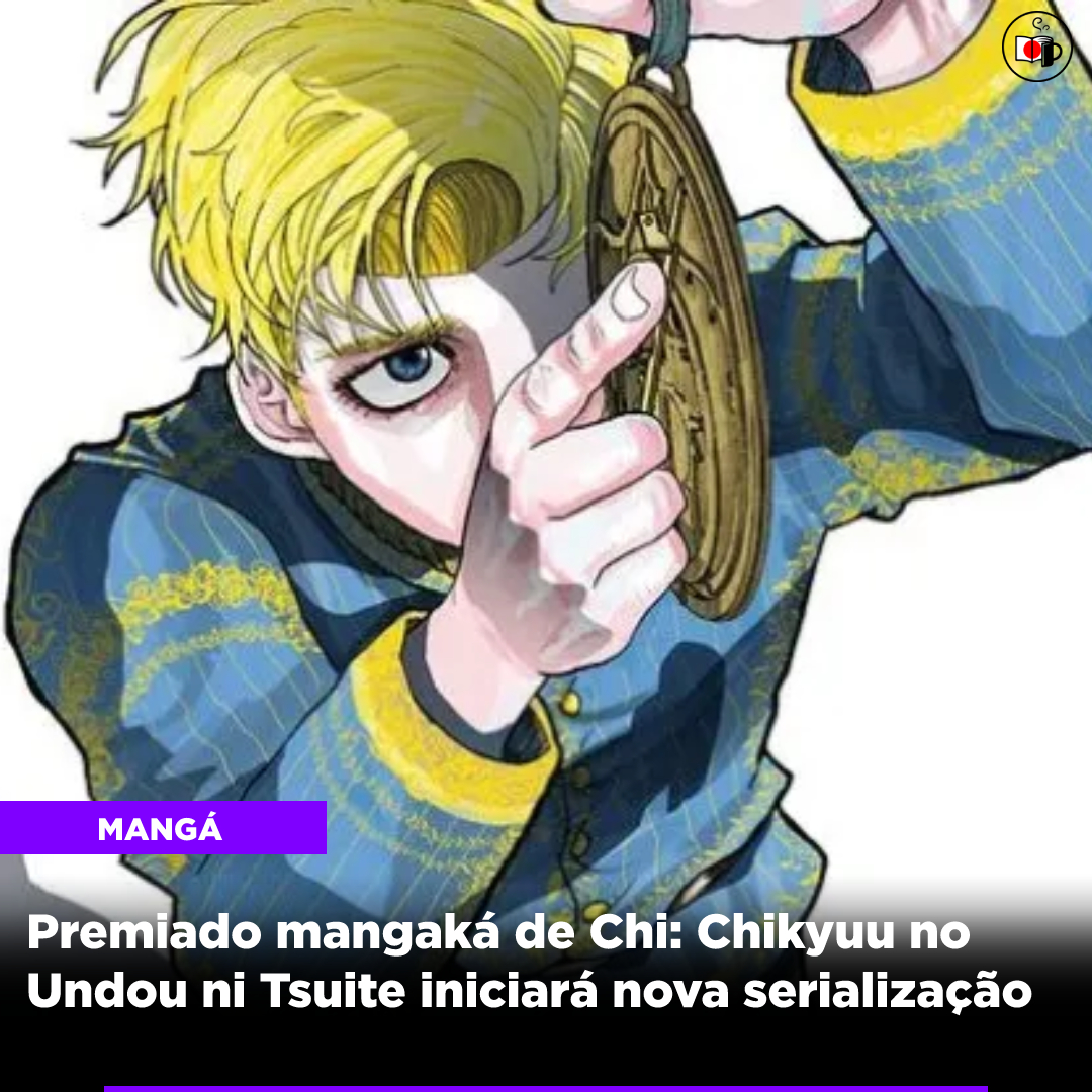 Premiado mangaká de Chi.: Chikyuu no Undou ni Tsuite iniciará nova serialização