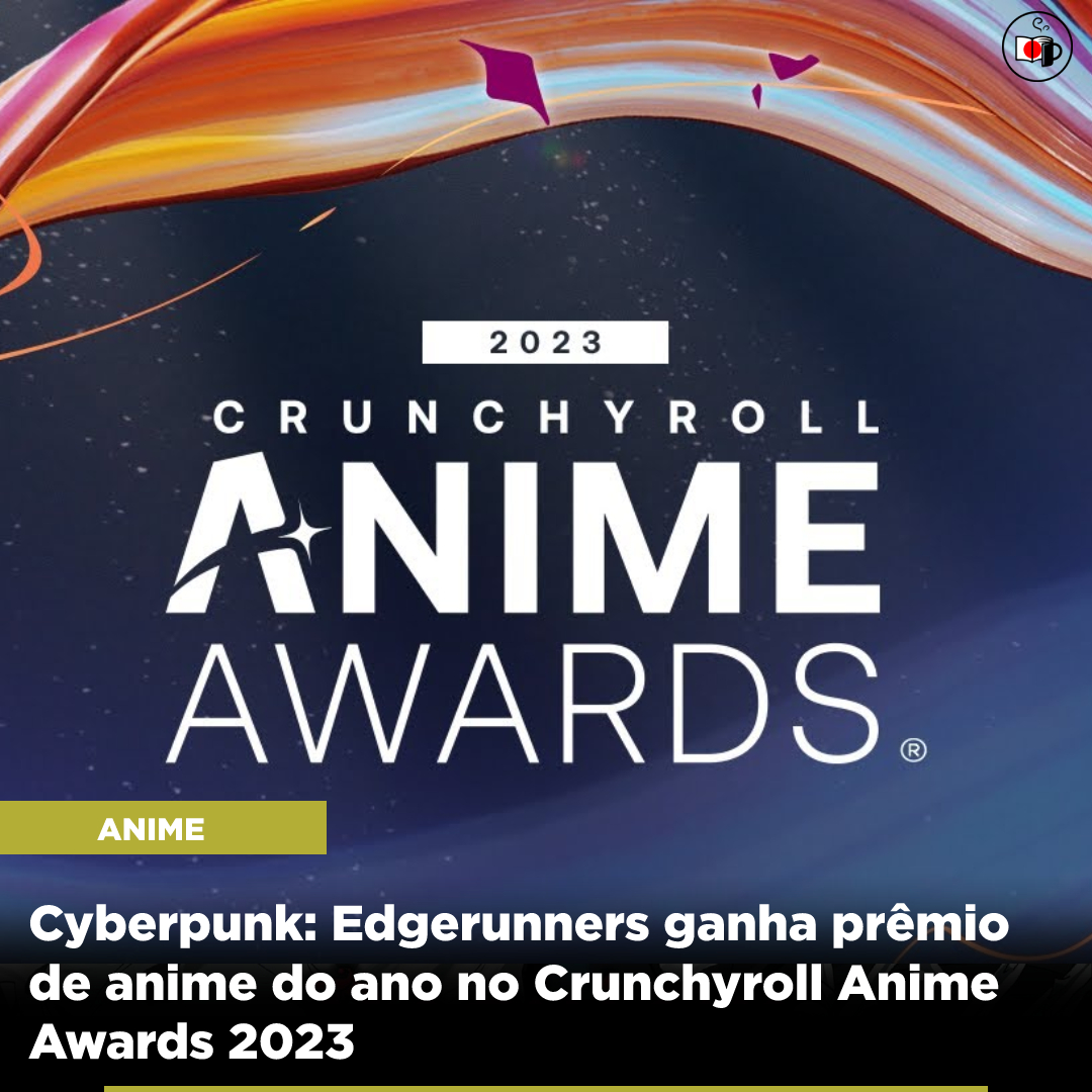 Cyberpunk: Edgerunners ganha prêmio de anime do ano no Crunchyroll Anime Awards 2023