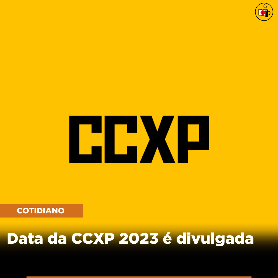 Data da CCXP 2023 é divulgada