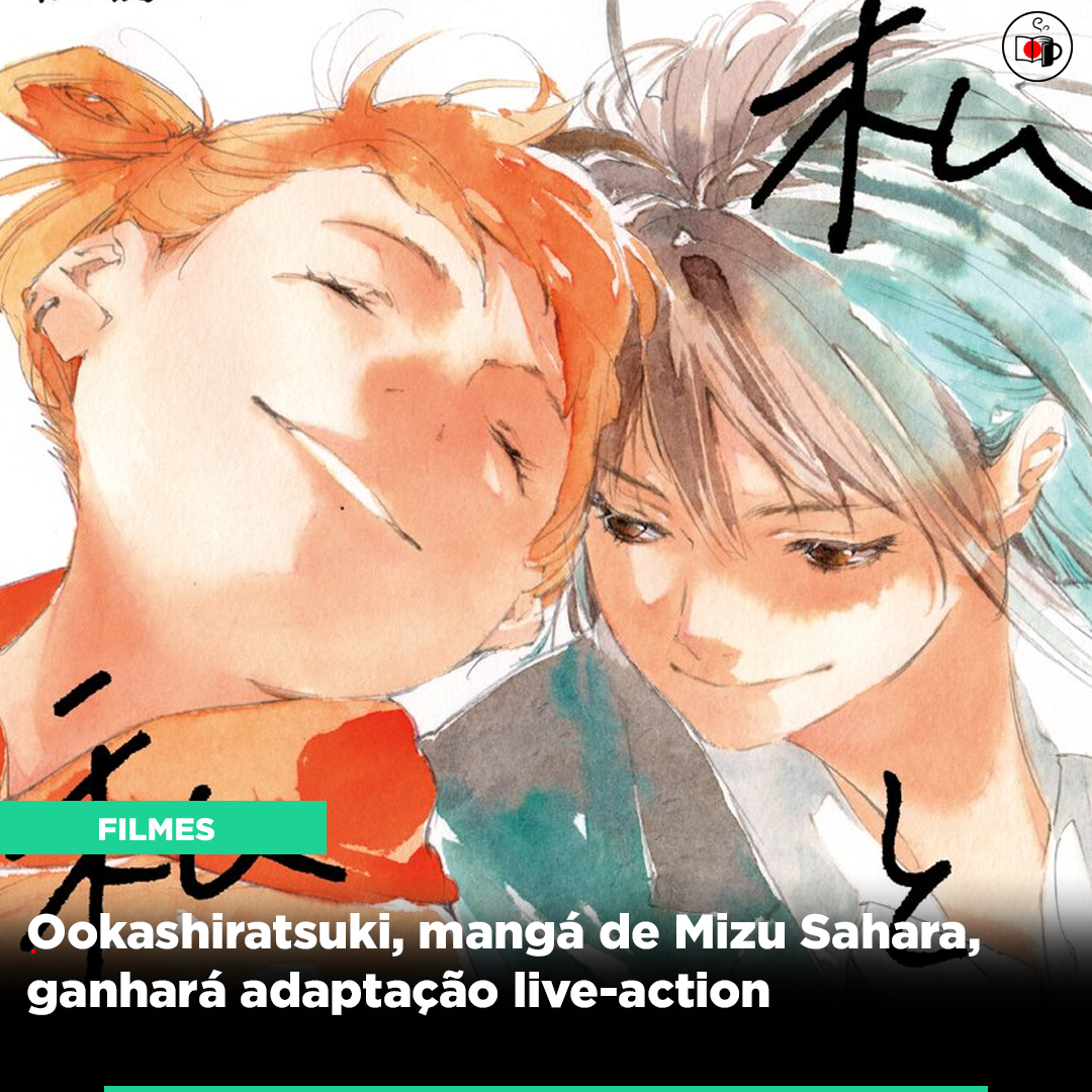 Ookashiratsuki, mangá de Mizu Sahara, ganhará adaptação live-action
