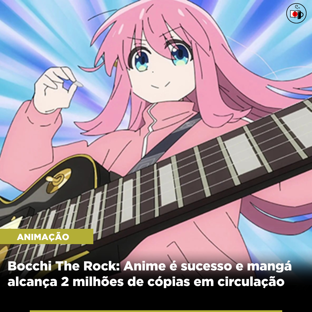 Bocchi The Rock: Anime é sucesso e mangá alcança 2 milhões de cópias em circulação