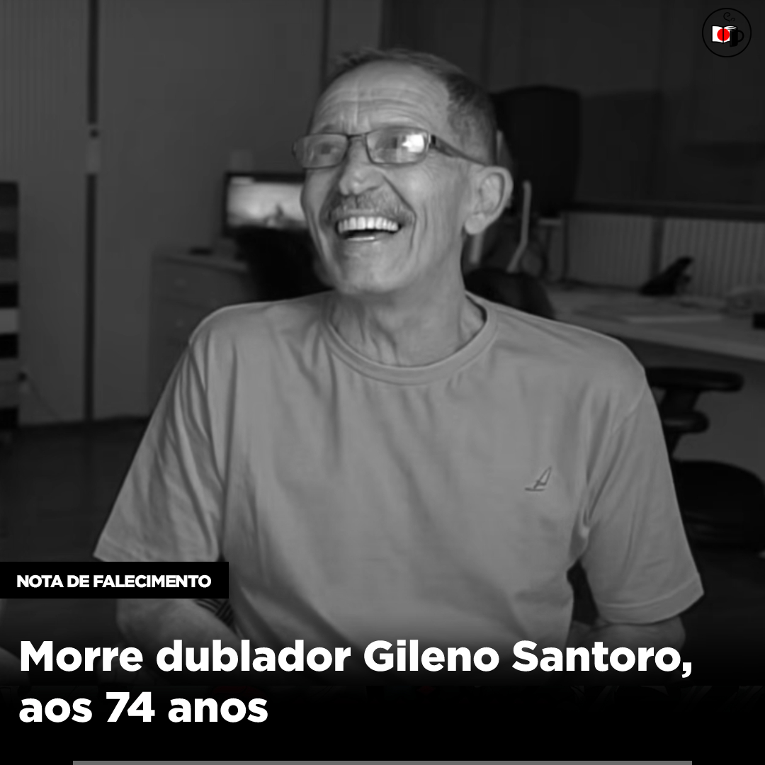 Morre dublador Gileno Santoro, aos 74 anos
