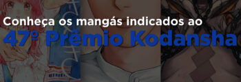 Indicados para o 47º Prêmio de Mangás Kodansha