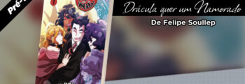Indievisivel Press inicia pré-venda de Drácula quer um Namorado, de Felipe Soullep