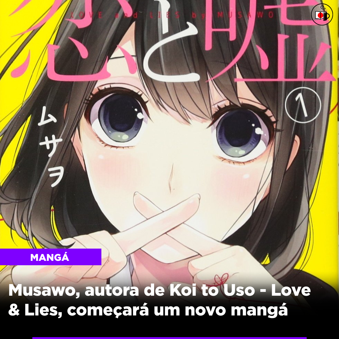 Musawo, autora de Koi to Uso – Love & Lies, começará um novo mangá