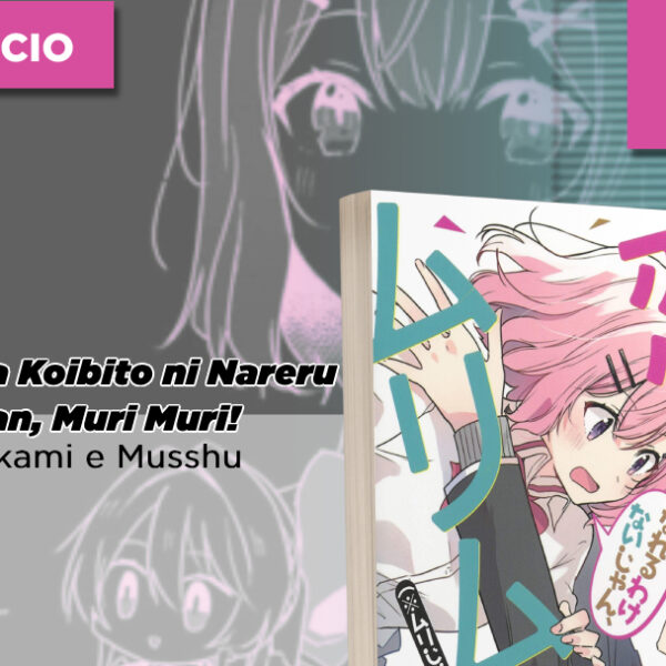 Panini anuncia Watanare – Watashi ga Koibito ni Nareru Wake Nai jan, Muri Muri!, de Teren Mikami e Musshu