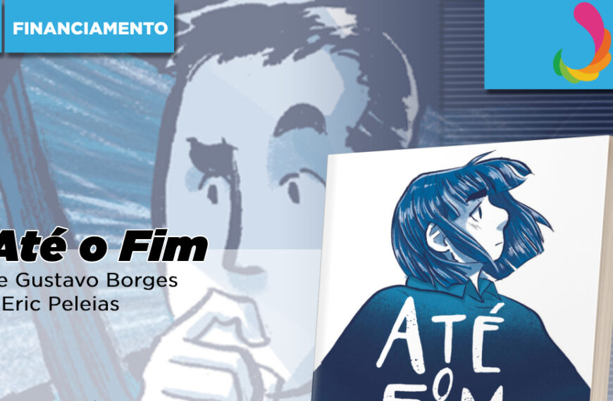 Nova edição de Até o Fim entra em Financiamento Coletivo