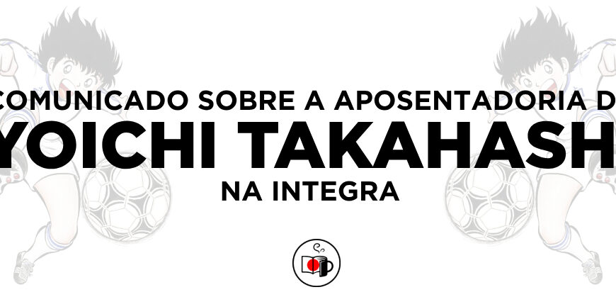 Comunicado sobre a aposentadoria de Yoichi Takahashi na Integra