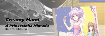 MPEG anuncia Creamy Mami – A Princesinha Mimada, de Emi Mitsuki